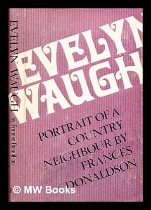 Seller image for Evelyn Waugh: portrait of a country neighbour / [by] Frances Donaldson for sale by MW Books