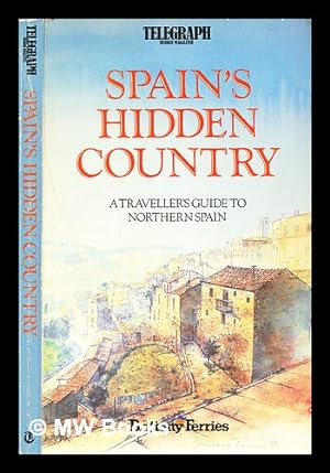 Image du vendeur pour Spain's hidden country : a traveller's guide to Northern Spain / by Frank Barrett; Chris Gill mis en vente par MW Books