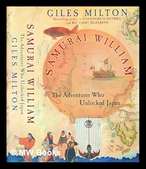 Immagine del venditore per Samurai William : the adventurer who unlocked Japan / Giles Milton venduto da MW Books