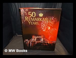 Bild des Verkufers fr 50 remarkable years : the new Elizabethan age / [compiled by] Anthony Osmond-Evans zum Verkauf von MW Books