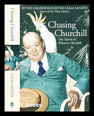 Immagine del venditore per Chasing Churchill : the travels of Winston Churchill by his granddaughter / Celia Sandys venduto da MW Books