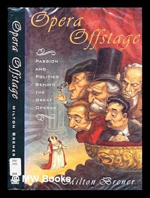 Seller image for Opera offstage : passion and politics behind the great operas / Milton Brener for sale by MW Books