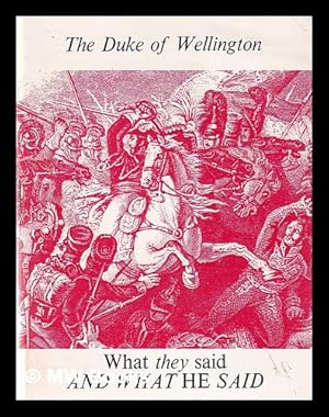 Image du vendeur pour The Duke of Wellington: what they said and what he said mis en vente par MW Books