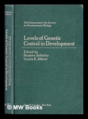 Image du vendeur pour Levels of genetic control in development / Stephen Subtelny, editor ; Ursula K. Abbott, co-editor mis en vente par MW Books