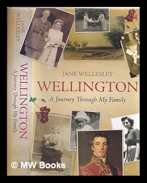 Imagen del vendedor de Wellington : a journey through my family a la venta por MW Books