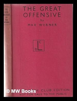 Image du vendeur pour The great offensive: the strategy of coalition warfare / by Max Werner; translated by Heinz and Ruth Norden mis en vente par MW Books