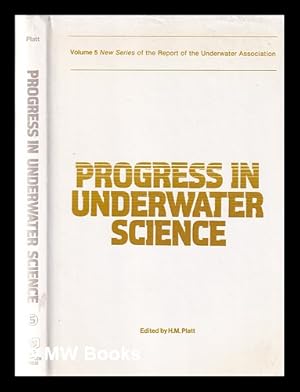 Image du vendeur pour Progress in underwater science. Volume 5 (new series) of the report of the Underwater Association; Proceedings of the 13th Symposium of the Underwater Association, at the British Museum (Natural History), March 23-24th, 1979 / edited by H.M. Platt mis en vente par MW Books