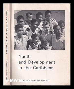 Seller image for Youth and development in the Caribbean: report of the Commonwealth Caribbean Regional Youth Seminar, Port of Spain, Trinidad, August 1970 for sale by MW Books