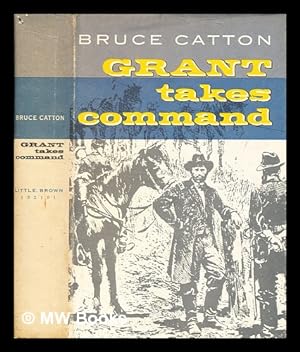 Image du vendeur pour Grant takes command / by Bruce Catton ; with maps by Samuel H. Bryant mis en vente par MW Books