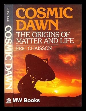 Seller image for Cosmic dawn : the origins of matter and life / Eric Chaisson ; illustrated by Lola Judith Chaisson for sale by MW Books