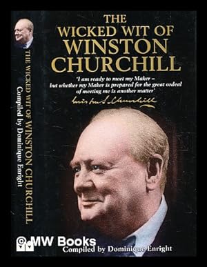 Immagine del venditore per The wicked wit of Winston Churchill / compiled, edited, and introduced by Dominique Enright venduto da MW Books