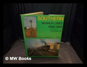 Seller image for Southern branch lines, 1955-1965 / by C. J. Gammell for sale by MW Books