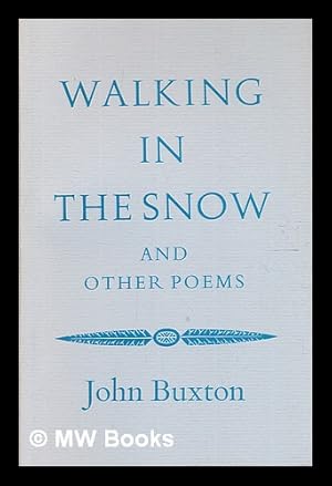 Imagen del vendedor de Walking in the snow : and other poems / John Buxton a la venta por MW Books