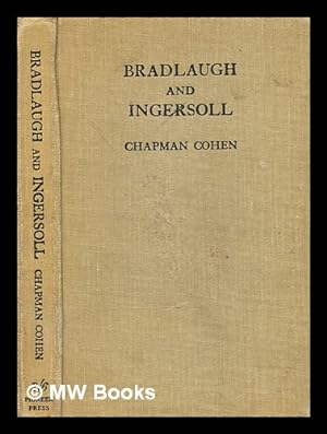 Seller image for Bradlaugh and Ingersoll : a centenary appreciation of two great reformers / by Chapman Cohen for sale by MW Books