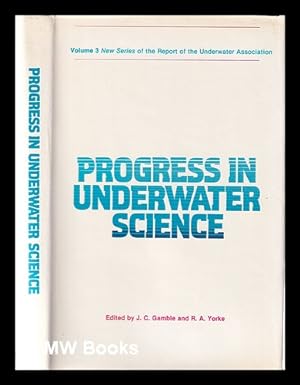 Seller image for Progress in underwater science: proceedings of the 11th Symposium of the Underwater Association, at the British Museum (Natural History), March 18-19th, 1977 / edited by J. C. Gamble, R. A. Yorke for sale by MW Books