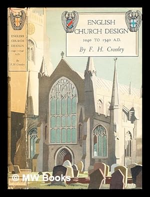 Seller image for English church design, 1040-1540 A.D / Fred H. Crossley for sale by MW Books