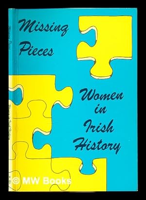 Bild des Verkufers fr Missing pieces : women in Irish History. 1 Since the famine zum Verkauf von MW Books
