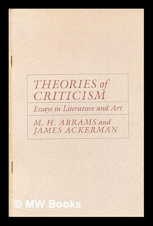 Seller image for Theories of criticism : essays in literature and art / M.H. Abrams and Jessie Ackerman for sale by MW Books