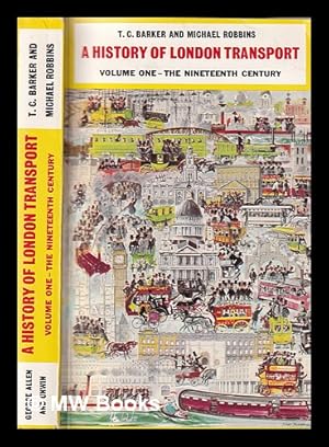 Seller image for A history of London transport: passenger travel and the development of the metropolis / by T.C. Barker and Michael Robbins. Vol.1, The nineteenth century for sale by MW Books