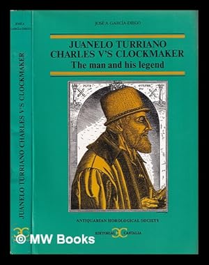 Bild des Verkufers fr Juanelo Turriano : Charles V's clockmaker : the man and his legend zum Verkauf von MW Books