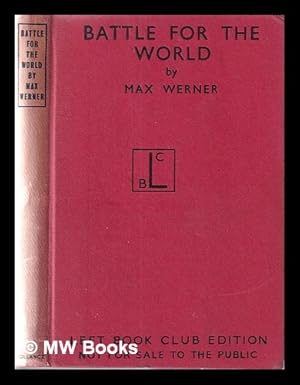 Image du vendeur pour Battle for the world: the strategy and diplomacy of the second world war / by Max Werner . Translated by Heinz and Ruth Norden mis en vente par MW Books