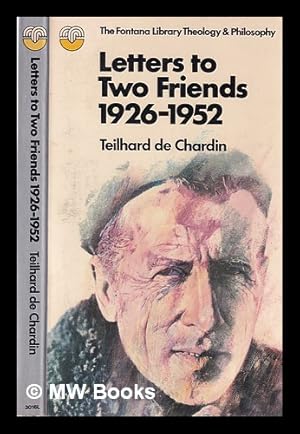 Seller image for Letters to two friends, 1926-1952 / Pierre Teilhard de Chardin for sale by MW Books