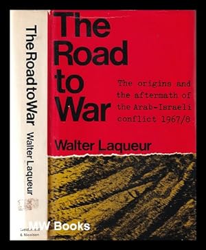 Seller image for The road to war, 1967 : the origins of the Arab-Israel conflict / Walter Laqueur for sale by MW Books
