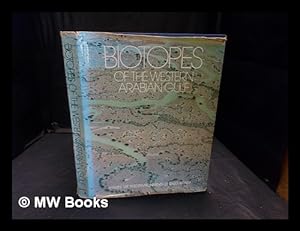 Seller image for Biotopes of the Western Arabian Gulf ; marine life and environments of Saudi Arabia / Philip W. Basson [and others] ; illustrated and designed by Lisa Bobrowski for sale by MW Books