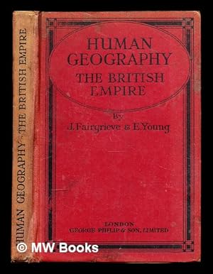 Seller image for Human geography : the British empire (the growth of greater Britain) / by J. Fairgrieve and Ernest Young for sale by MW Books