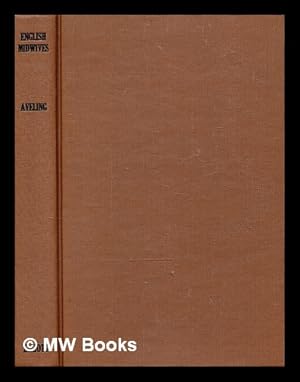 Immagine del venditore per English midwives: their history and prospects/ by James Hobson Aveling M.D. Reprint of the 1872 edition. With an introduction (including a select bibliography of midwifery) and biographical sketch of the author, with a list of his writings and portrait by John L. Thornton venduto da MW Books