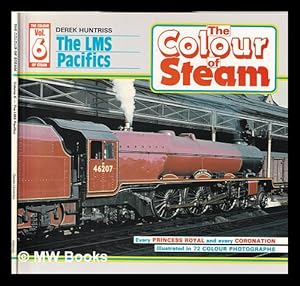 Seller image for The colour of steam. Vol.6 The LMS Pacifics / by Derek Huntriss for sale by MW Books