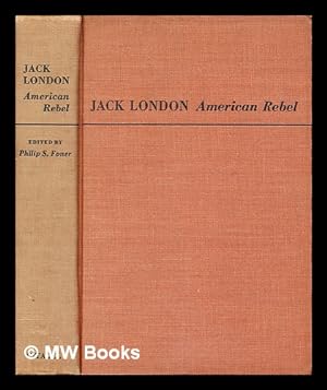 Immagine del venditore per Jack London : American rebel ; a collection of his social writings, together with an extensive study of the man and his times / edited by Philip S. Foner venduto da MW Books