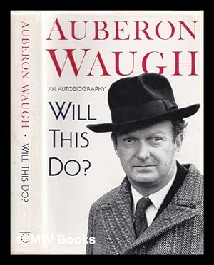 Bild des Verkufers fr Will this do? : the first fifty years of Auberon Waugh : an autobiography. zum Verkauf von MW Books