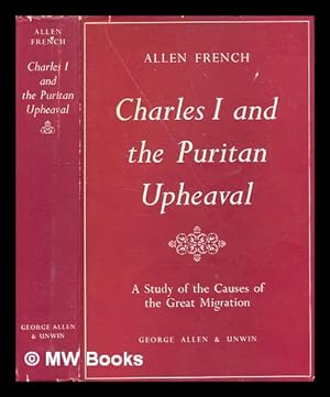 Seller image for Charles I and the Puritan upheaval : a study of the causes of the great migration / by Allen French for sale by MW Books