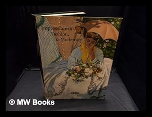 Bild des Verkufers fr Impressionism, fashion, & modernity / edited by Gloria Groom ; with contributions by Heidi Brevik-Zender, Helen Burnham, Guy Cogeval, Justine De Young, Gloria Groom, Stphane Gugan, Birgit Haase . [and eight others] zum Verkauf von MW Books