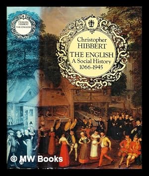 Image du vendeur pour The English : a social history, 1066-1945 / Christopher Hibbert mis en vente par MW Books