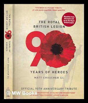 Seller image for The Royal British Legion: 90 years of heroes: official 90th anniversary tribute / Matt Croucher for sale by MW Books