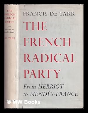 Image du vendeur pour The French Radical Party : from Herriot to Mends-France mis en vente par MW Books