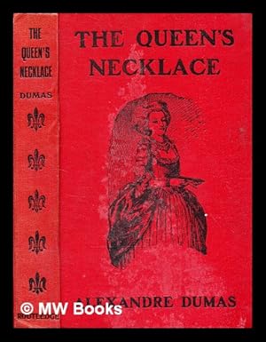 Imagen del vendedor de The queen's necklace : (sequel to "memoirs of a physician") / by Alexandre Dumas a la venta por MW Books