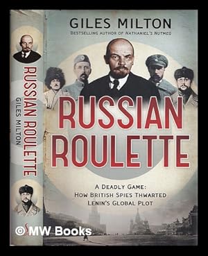 Seller image for Russian roulette : a deadly game : how British spies thwarted Lenin's global plot for sale by MW Books