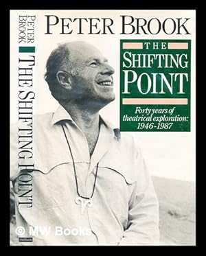 Seller image for The shifting point : forty years of theatrical exploration, 1946-1987 / Peter Brook for sale by MW Books