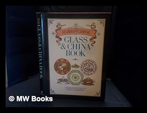 Seller image for The Silber & Fleming glass & china book : the classic Victorian illustrated pattern catalogue of English and foreign ornamental tableware, glassware, chandeliers, mirrors, flower stands, lamps, stained glass, sterling silver and electro-plated goods, etc for sale by MW Books