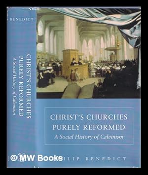 Bild des Verkufers fr Christ's churches purely reformed : a social history of Calvinism zum Verkauf von MW Books