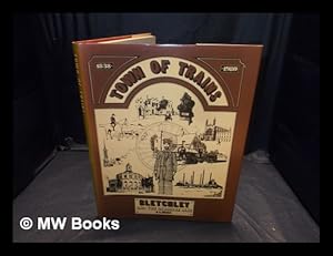 Seller image for Town of trains, 1838-1980 : Bletchley and the Oxbridge line / [by] A.E. Grigg for sale by MW Books