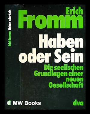 Seller image for Haben oder Sein : die seelischen Grundlagen einer neuen Gesellschaft / Erich Fromm for sale by MW Books