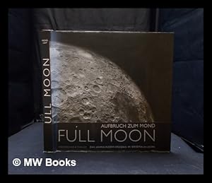 Seller image for Full Moon: Aufbruch zum Mond; [das Jahrhundert-Ereignis in Originalbildern] for sale by MW Books
