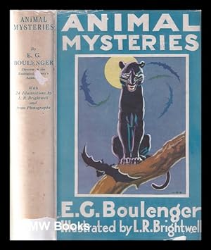 Image du vendeur pour Animal mysteries / by E. G. Boulenger . Illustrated by photographs and drawings by L. R. Brightwell mis en vente par MW Books
