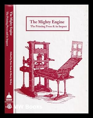 Image du vendeur pour The mighty engine : the printing press and its impact / edited by Peter Isaac and Barry McKay mis en vente par MW Books