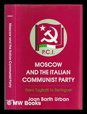 Imagen del vendedor de Moscow and the Italian Communist Party : from Togliatti to Berlinguer a la venta por MW Books