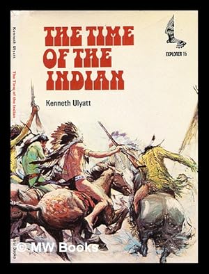 Seller image for The time of the Indian / [by] Kenneth Ulyatt for sale by MW Books